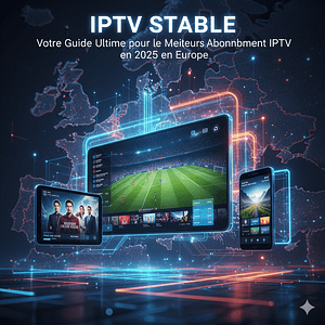 Guide IPTV pour l'Europe en 2025.